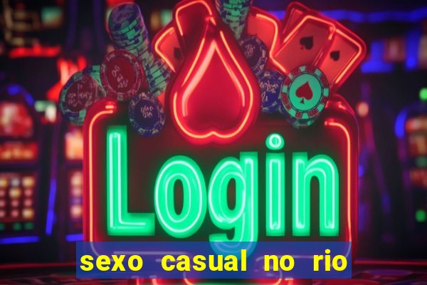 sexo casual no rio de janeiro